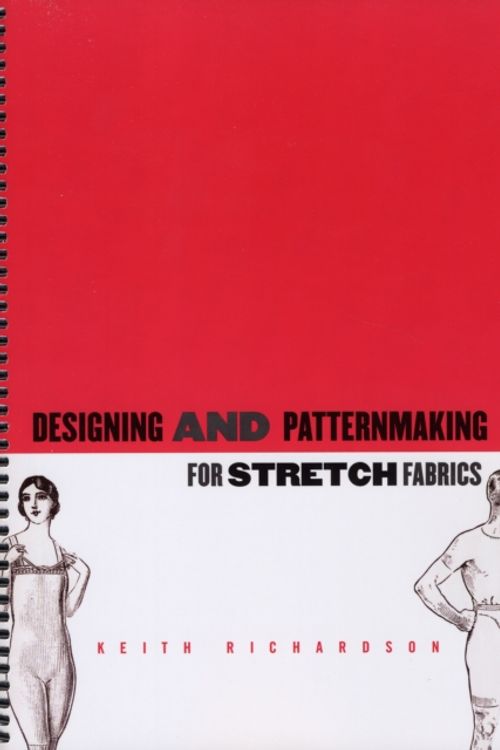 Cover Art for 9781563674792, Designing and Patternmaking for Stretch Fabrics by Keith Richardson