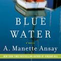 Cover Art for 9780380732883, Blue Water by Ansay, A Manette
