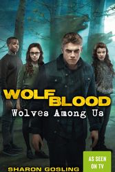 Cover Art for 9781848125193, Wolfblood: Wolves Among Us by Sharon Gosling