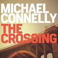 Cover Art for B00XKUKZ3E, The Crossing: A Bosch Novel (Harry Bosch Book 20) by Michael Connelly