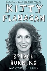 Cover Art for 9781760877477, Bridge Burning and Other Hobbies by Kitty Flanagan