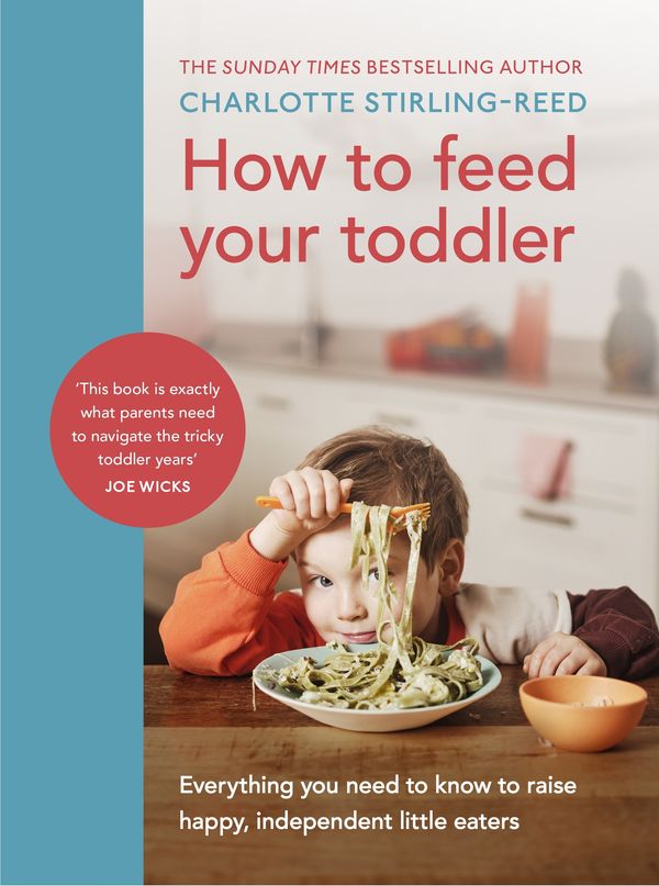 Cover Art for 9781785044052, How to Feed Your Toddler: Everything you need to know to raise happy, independent little eaters by Stirling-Reed, Charlotte