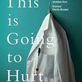 Cover Art for 0642688064051, This is Going to Hurt: Secret Diaries of a Junior Doctor - The Sunday Times Bestseller by Adam Kay