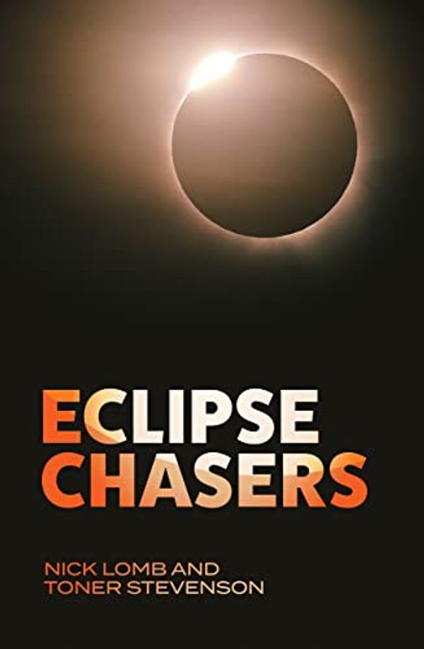 Cover Art for B0BWR4SB7D, Eclipse Chasers by Lomb, Nick, Stevenson, Toner