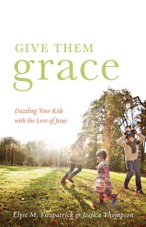 Cover Art for 9781433520099, Give Them Grace by Elyse M. Fitzpatrick, Jessica Thompson