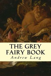 Cover Art for 9781502984067, The Grey Fairy Book by Andrew Lang