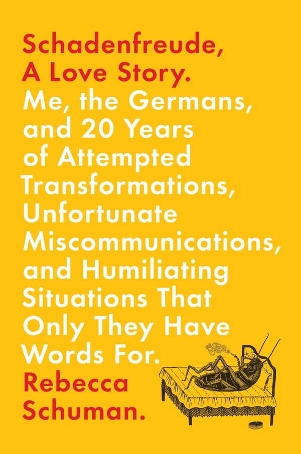 Cover Art for 9781250077578, Schadenfreude, a Love StoryMe, the Germans, and 20 Years of Attempted Tran... by Rebecca Schuman