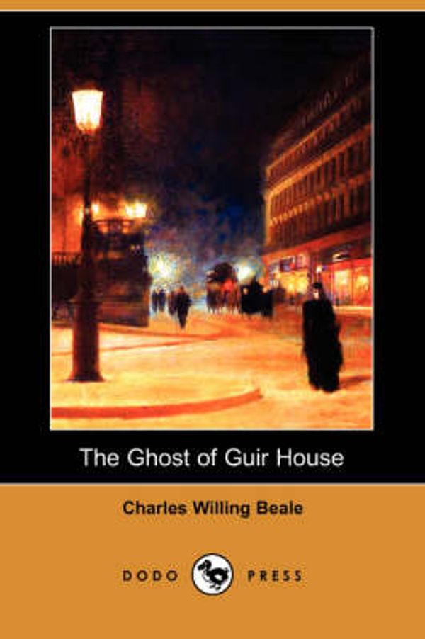 Cover Art for 9781406536911, The Ghost of Guir House (Dodo Press) by Charles Willing Beale