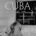 Cover Art for 9781552784631, Cuba: Grace Under Pressure by Rosemary Sullivan