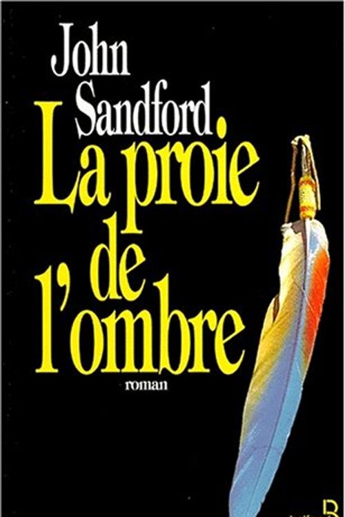 Cover Art for 9782714432797, La Proie De L'ombre by John Sandford