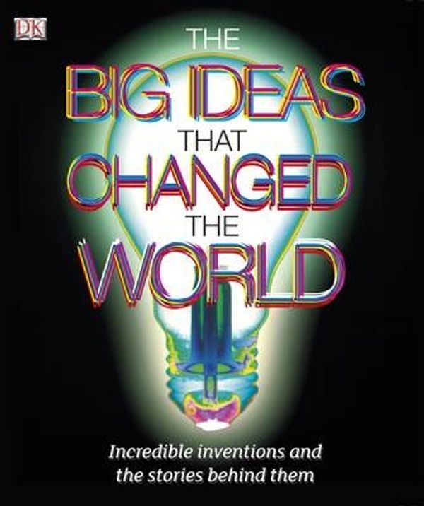 Cover Art for 9781405356831, The Big Ideas That Changed the World by Dorling Kindersley