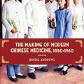 Cover Art for 9780824841058, The Making of Modern Chinese Medicine, 1850-1960 by Bridie Andrews