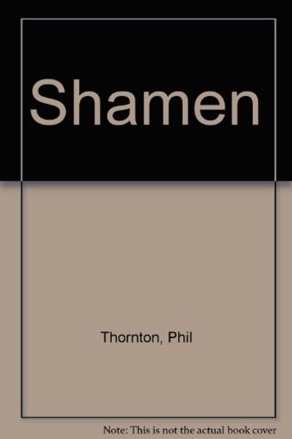 Cover Art for 9781846601408, Shamen by Phil Thornton