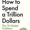 Cover Art for 9781788163460, How to Spend a Trillion Dollars by Rowan Hooper
