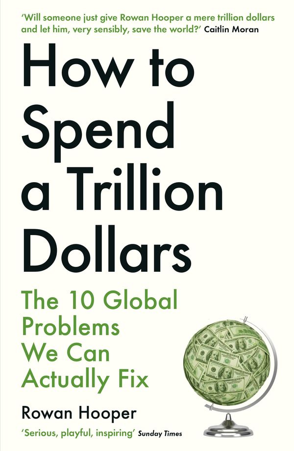 Cover Art for 9781788163460, How to Spend a Trillion Dollars by Rowan Hooper