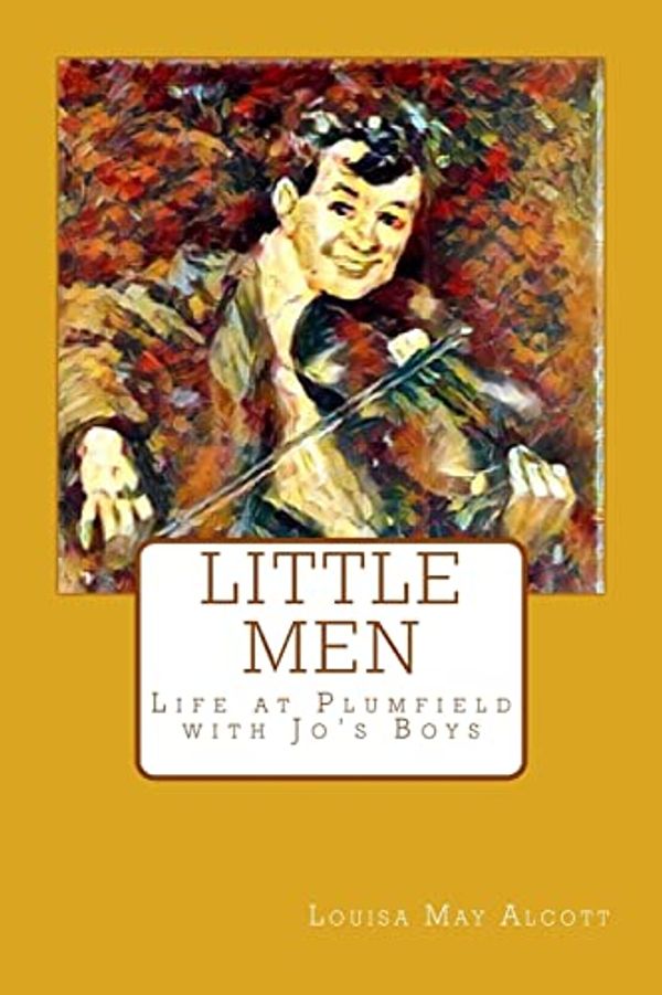 Cover Art for 9781546551638, Little Men: Life at Plumfield with Jo's Boys by Louisa May Alcott