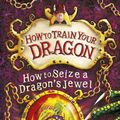 Cover Art for 9781444914047, How to Train Your Dragon: How to Seize a Dragon's Jewel: Book 10 by Cressida Cowell