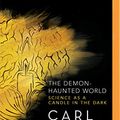 Cover Art for 0191091180877, The Demon-Haunted World: Science As a Candle in the Dark by Carl Sagan