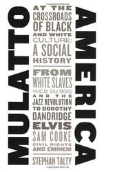 Cover Art for 9780060185176, Mulatto America: At the Crossroads of Black and White Culture: A Social History by Stephan Talty