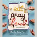 Cover Art for 9780735289277, Eat Pray Love Made Me Do It by Various