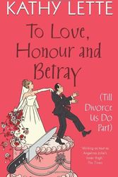 Cover Art for 9780593060346, To Love, Honour and Betray (Till Divorce Us Do Part) by Kathy Lette