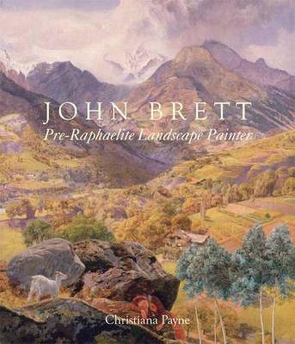 Cover Art for 9780300165753, John Brett, Pre-Raphaelite Landscape Painter by Christiana Payne