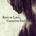 Cover Art for 0050837357839, Born to Love, Cursed to Feel by Samantha King, King Holmes, Samantha