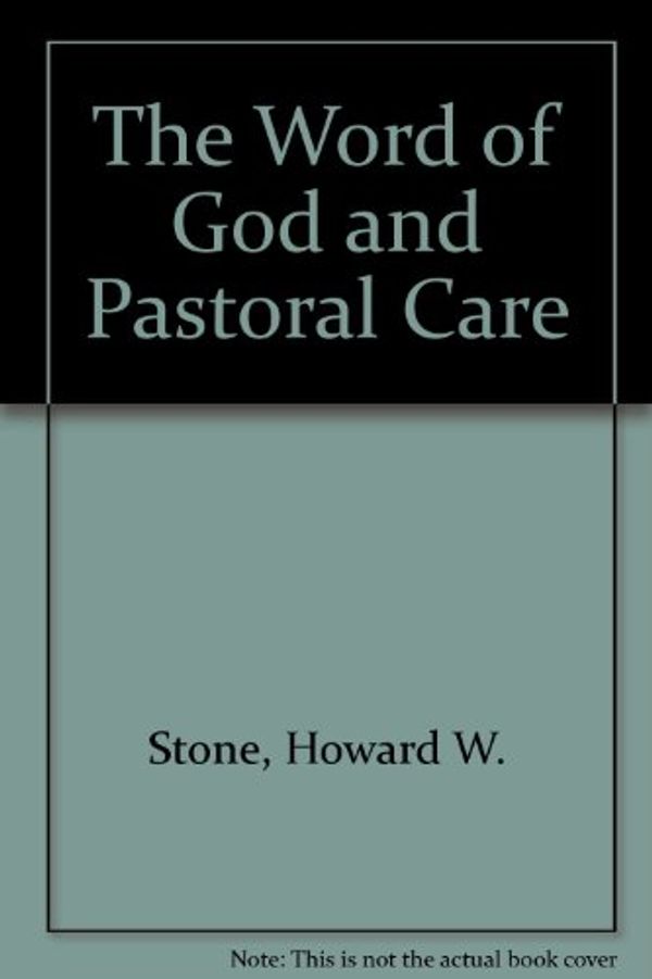Cover Art for 9780687461332, The Word of God and Pastoral Care by Howard Stone