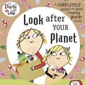 Cover Art for 9780141384368, LOOK AFTER YOUR PLANET - Charlie & Lola by Child Lauren