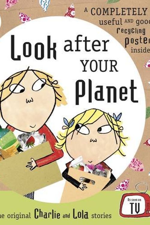 Cover Art for 9780141384368, LOOK AFTER YOUR PLANET - Charlie & Lola by Child Lauren