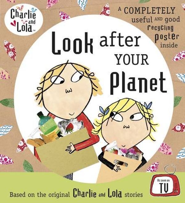 Cover Art for 9780141384368, LOOK AFTER YOUR PLANET - Charlie & Lola by Child Lauren