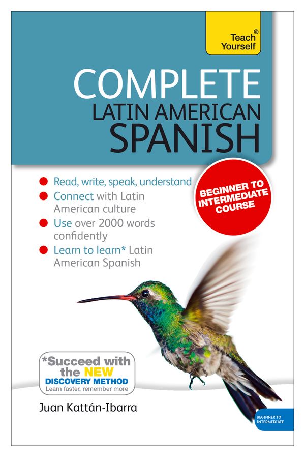 Cover Art for 9781444192643, Complete Latin American Spanish Beginner to Intermediate Course: Learn to read, write, speak and understand a new language with Teach Yourself by Juan Kattan-Ibarra