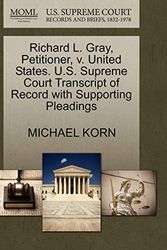 Cover Art for 9781270666189, Richard L. Gray, Petitioner, V. United States. U.S. Supreme Court Transcript of Record with Supporting Pleadings by Michael Korn