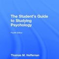 Cover Art for 9781848720787, The Student's Guide to Studying Psychology by Thomas M. Heffernan