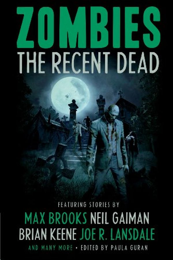 Cover Art for B0047O2RF6, Zombies: The Recent Dead by Max Brooks, Brian Keene, Neil Gaiman, Joe R. Lansdale, Michael Marshall Smith, David Schow