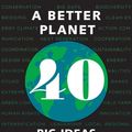 Cover Art for 9780300248890, A Better Planet: Forty Big Ideas for a Sustainable Future by Daniel C. Esty