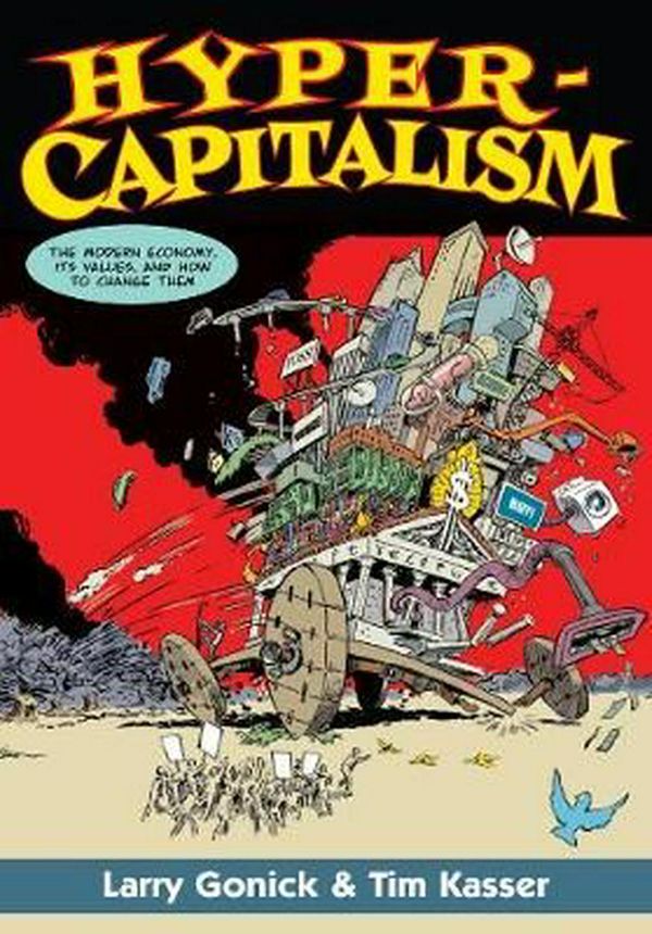 Cover Art for 9781620972823, HypercapitalismThe Modern Economy, Its Values, and How to Chan... by Larry Gonick, Tim Kasser