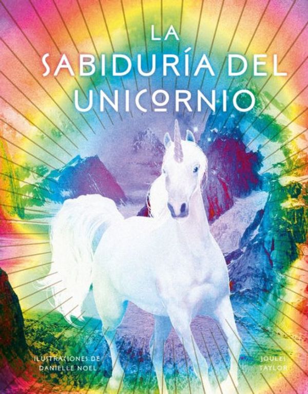 Cover Art for 9788416344215, La Sabiduria del Unicornio by Joules Taylor