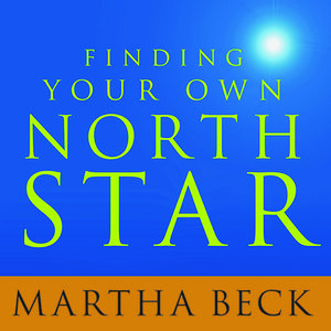 Cover Art for 9781515959007, Finding Your Own North Star: Claiming the Life You Were Meant to Live by Martha Beck