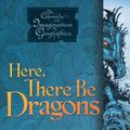 Cover Art for 9781416912286, Here, There Be Dragons by James A. Owen