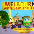 Cover Art for B00H1ZNRRA, Melbourne with Sam the Tram by Lowen Clarke