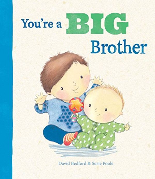 Cover Art for 9781472329028, You're a Big Brother (Picture Story Book) by David Bedford