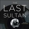 Cover Art for 9781416558408, The Last Sultan: The Life and Times of Ahmet Ertegun by Robert Greenfield