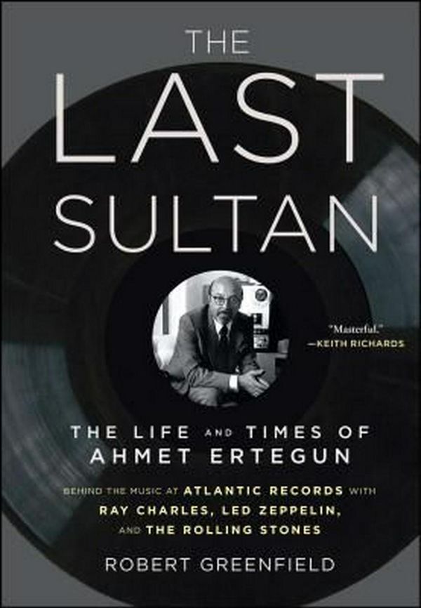 Cover Art for 9781416558408, The Last Sultan: The Life and Times of Ahmet Ertegun by Robert Greenfield