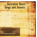 Cover Art for 9781117323305, Australian Heart Songs and Sonnets by Annie B. Ellard