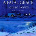 Cover Art for B0030EG0UW, A Fatal Grace (Three Pines Mysteries, No. 2) by Louise Penny
