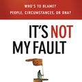 Cover Art for 9781418567989, It's Not My Fault by Dr. Henry Cloud