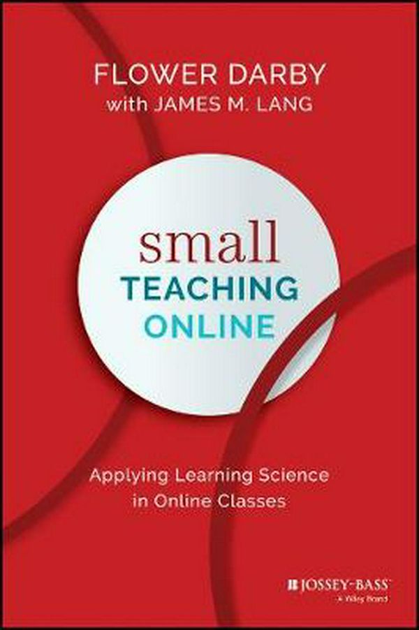 Cover Art for 9781119619093, Small Teaching Online: Applying Learning Science in Online Classes by Flower Darby, James M. Lang