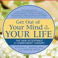 Cover Art for 9781452605388, Get Out of Your Mind & Into Your Life: The New Acceptance & Commitment Therapy (Compact Disc) by Steven C. Hayes, Ph.D., Spencer Smith