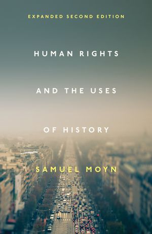 Cover Art for 9781781689004, Human Rights and the Uses of History by Samuel Moyn